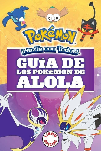 Guia De Los Pokemon De Alola - Varios Autores