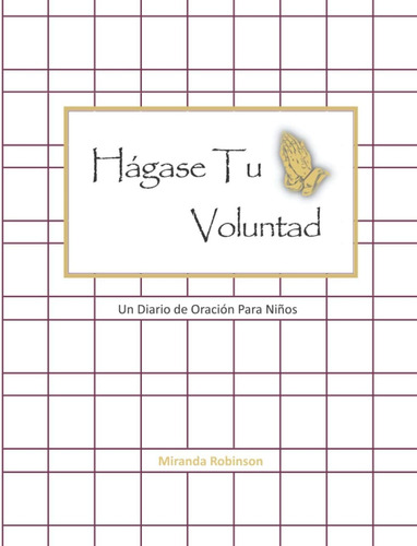 Libro Hagase Tu Voluntad Un Diario De Oracion Para Niños (s