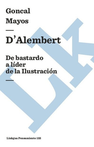 Dalembert: De Bastardo A Líder De La Ilustración, De Gonçal Mayos. Editorial Linkgua Red Ediciones En Español