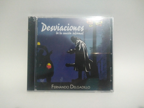 Fernando Delgadillo Desviaciones De La Canción Informal Cd 