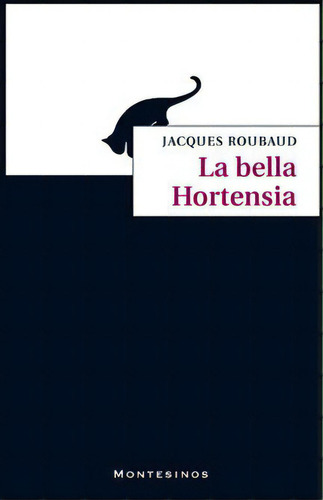 La Bella Hortensia, De Roubaud, Jacques. Editorial Montesinos En Español