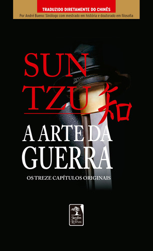A arte da guerra: Os treze capítulos completos, de Tzu, Sun. Editora Geração Editorial Ltda, capa mole em português, 2017