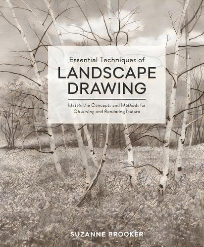 Essential Techniques Of Landscape Drawing : Master The Concepts And Methods For Observing And Ren..., De Suzanne Brooker. Editorial Watson-guptill Publications, Tapa Dura En Inglés