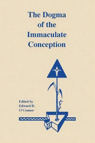 The Dogma Of Immaculate Conception, De Edward Dennis O'nor C.s.c.. Editorial University Notre Dame Press, Tapa Dura En Inglés