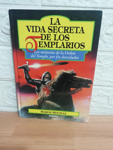 La Vida Secreta De Los Templarios/ Mario Melville