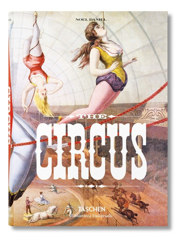 The Circus (b). Noel Daniel. Taschen