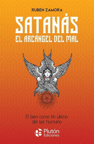 Libro: Satanas El Arcangel Del Mal. Zamora, Ruben. Pluton Ed