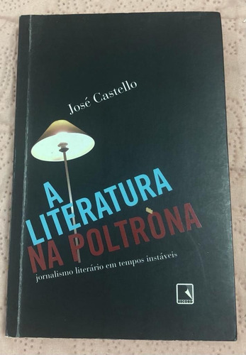 Livro A Literatura Na Poltrona José Castello
