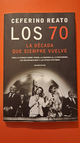 Los 70, La Década Que Siempre Vuelve Ceferino Reato