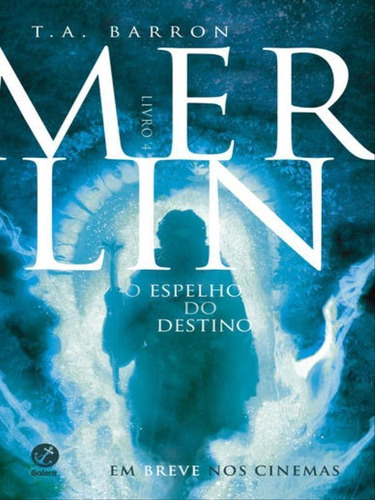 Merlin: O Espelho Do Destino (vol. 4) - Vol. 4, De Barron, T. A.. Editora Galera Record, Capa Mole, Edição 1ª Edição - 2018 Em Português