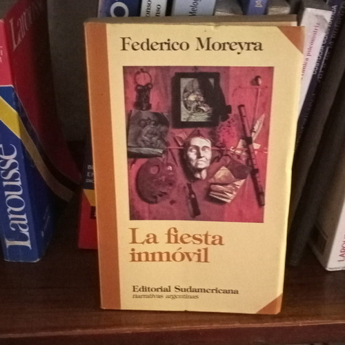Libro La Fiesta Inmóvil - Federico Moreyra