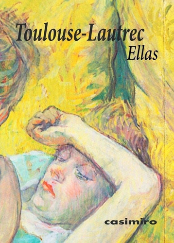 Ellas, De Toulouse Lautrec De, Henri. Editorial Casimiro Libros, Tapa Blanda En Español