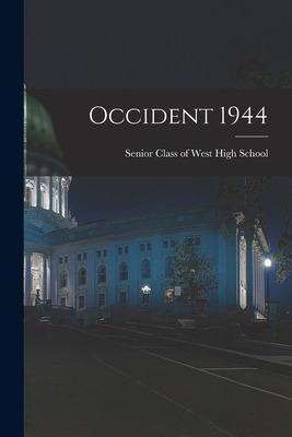 Libro Occident 1944 - Senior Class Of West High School