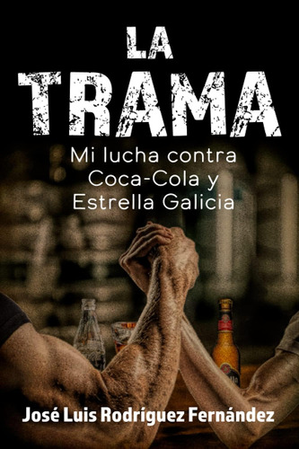 Libro: La Trama: Mi Lucha Contra Coca-cola Y Estrella