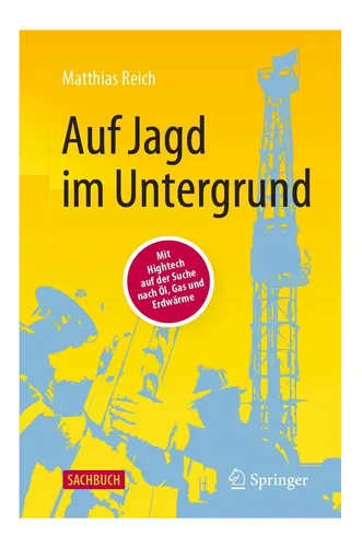 Auf Jagd Im Untergrund: Mit Hightech Auf Der Suche Nach Öl,