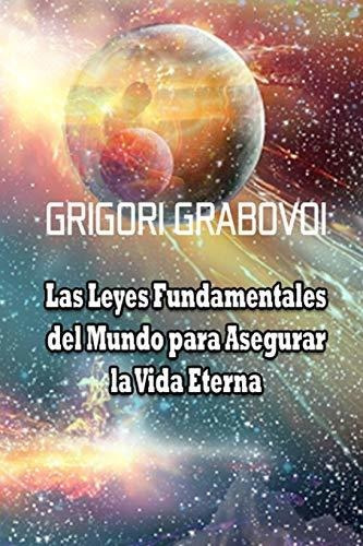 Las Leyes Fundamentales del Mundo Para Asegurar La Vida Eterna, de Grigori Grabovoi. Editorial Independently Published, tapa blanda en español, 2019