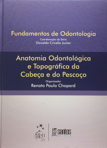 Anatomia Odontológica e Topográfica da Cabeça e do Pescoço - Série Fundamentos de Odontologia, de Chopard. Livraria Santos Editora Comércio e Importação Ltda., capa dura em português, 2011