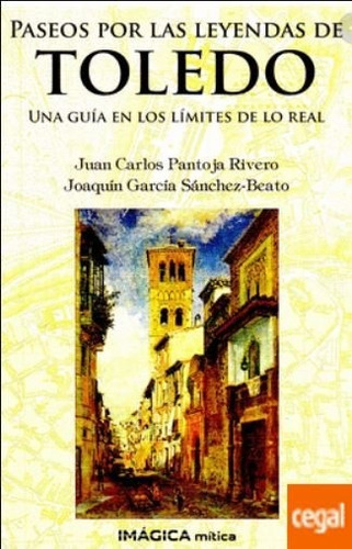 Paseos Por Las Leyendas De Toledo, De Pantoja Rivero, Juan Carlos. Editorial Imágica Ediciones, S.l. En Español