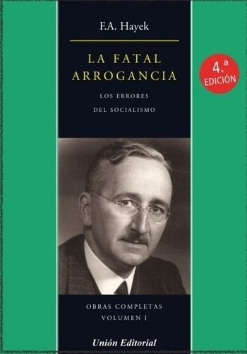 La Fatal Arrogancia - Friedrich Hayek / Los Errores De Socia