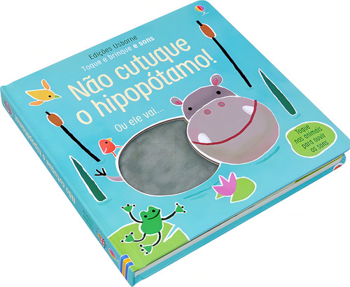 Não cutuque o hipopótamo!: toque e brinque e sons, de Taplin, Sam. Editorial USBORNE em português, 2020