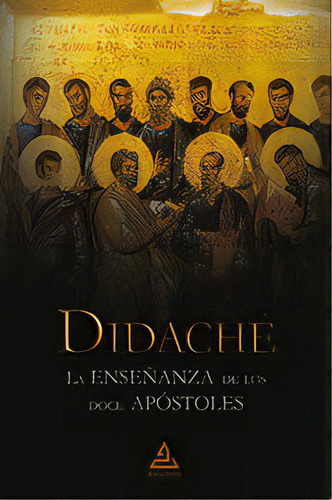 Didache: La Enseñanza De Los Doce Apóstoles, De Aa.vv.., Vol. 1. Editorial Editorial Delfos, Tapa Blanda En Español