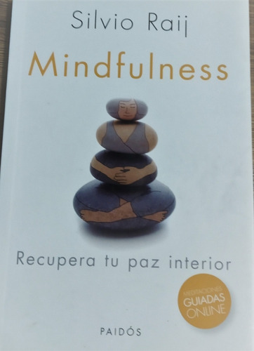 Mindfulness.  Recupera La Paz Interior. Silvio Raij.