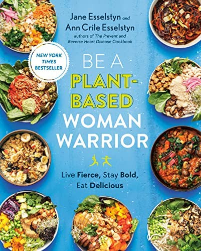 Be A Plant-based Woman Warrior: Live Fierce, Stay Bold, Eat Delicious, De Esselstyn, Jane. Editorial Oem, Tapa Blanda En Inglés
