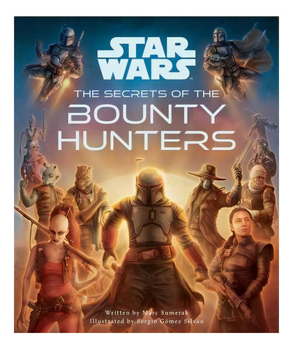 Star Wars: The Secrets Of The Bounty Hunters : (star Wars For Kids, Star Wars Secrets), De Marc Sumerak. Editorial Insight Kids, Tapa Dura En Inglés