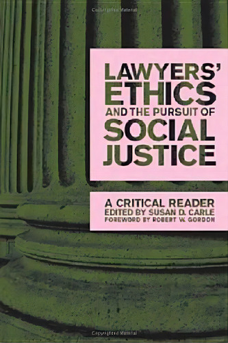 Lawyers' Ethics And The Pursuit Of Social Justice, De Robert W. Gordon. Editorial New York University Press, Tapa Dura En Inglés