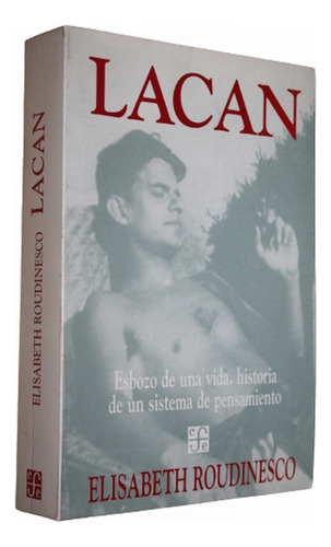  Lacan Esbozo De Una Vida - Elisabeth Roudinesco - F.c.e.