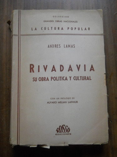 Rivadavia Su Obra Politica Y Cultural. Andres Lamas.