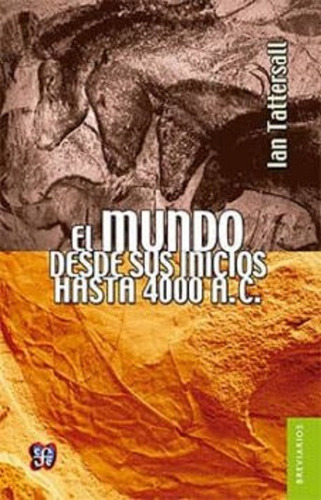 El Mundo Desde Sus Inicios Hasta 4000 A. C., Tattersall, Fce