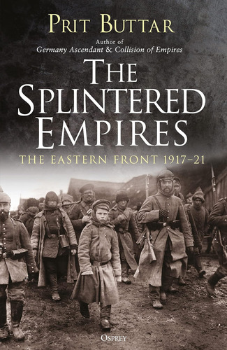 Libro:  The Splintered Empires: The Eastern Front 191721