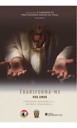 Transforma-me Por Amor, De Fortunato Siciliano, Rcj., Vol. 5. Editora Benedictus, Capa Mole, Edição 1 Em Português, 2023