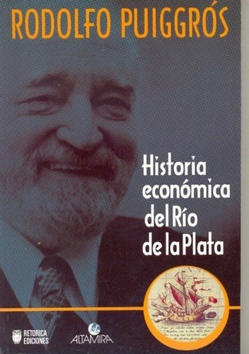 Historia Economica Del Rio De La Plata - Puiggros, Rodolfo