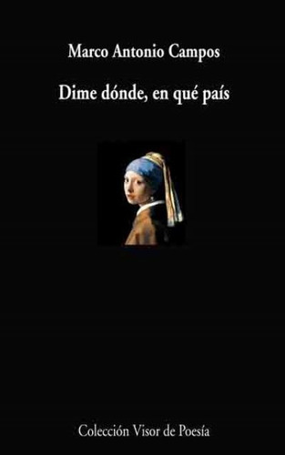 Dime dónde, en que país, de Campos, Marco Antonio. Editorial Visor, tapa blanda en español, 1900