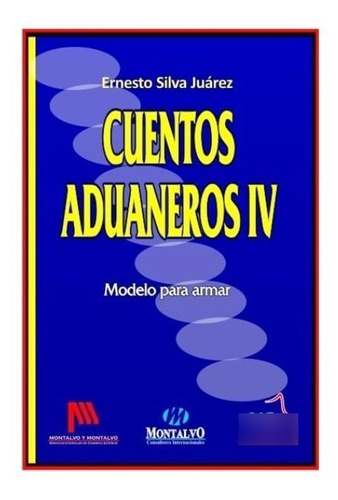 Cuentos Aduaneros Iv - Modelo Para Armar - Ernesto Silva J.