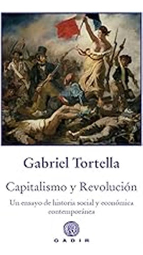 Capitalismo Y Revolución: Un Ensayo De Historia Social Y Eco