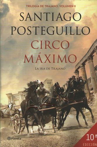 Circo Maximo - La Ira Del Trajano - Santiago Posteguillo, de Posteguillo, Santiago. Editorial Planeta, tapa dura en español, 2013