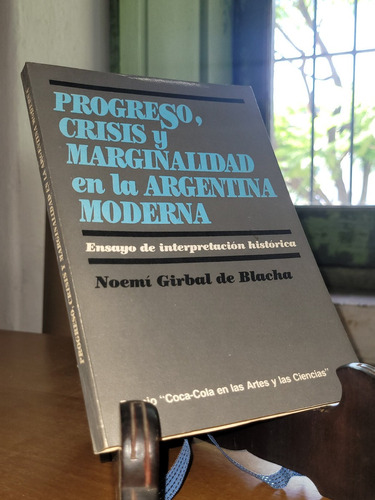 Progreso Crisis Marginalidad Argentina Moderna Girbal Blacha