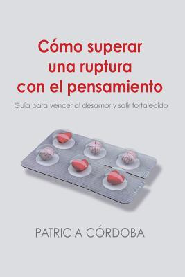 Libro Como Superar Una Ruptura Con El Pensamiento : Guia ...