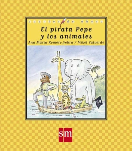 El Pirata Pepe Y Los Animales, De Romero, Ana. Editorial Sm Ediciones, Tapa Blanda En Español