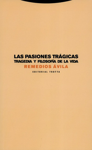 Las Pasiones Tragicas Tragedia Y Filosofia De La Vida, De Avila, Remedios. Editorial Trotta, Tapa Blanda, Edición 1 En Español, 2018