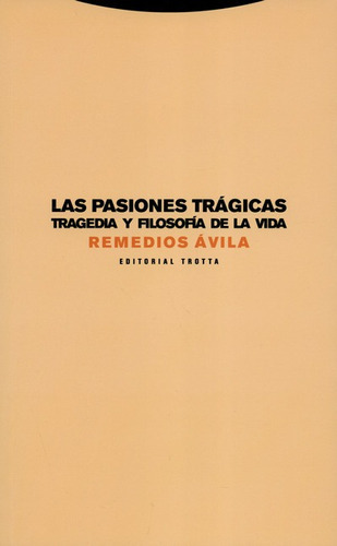 Las Pasiones Tragicas Tragedia Y Filosofia De La Vida, De Avila, Remedios. Editorial Trotta, Tapa Blanda, Edición 1 En Español, 2018