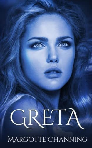 Greta Una Historia De Amor, Romance Y Pasion De..., de Channing, Margotte. Editorial Independently Published en español