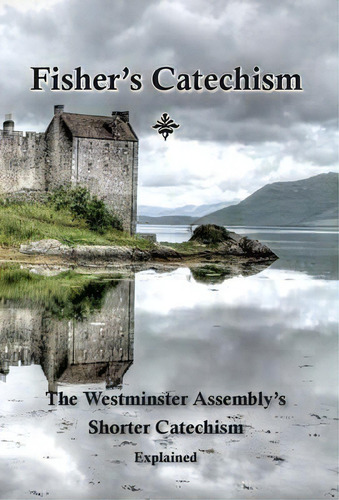 Fisher's Catechism, De James Fisher. Editorial Dovetale Books, Tapa Dura En Inglés