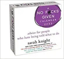 A No F*cks Given 2022 Day-to-day Calendar: Advice For People