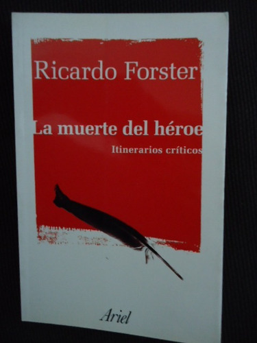 La Muerte Del Héroe. Ricardo Forster.