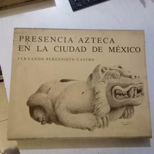 Presencia Azteca En La Ciudad De México. Péreznieto. 1977