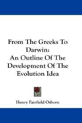 From The Greeks To Darwin : An Outline Of The Development...